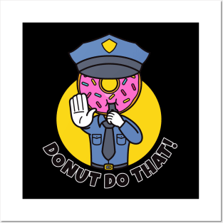 Donut do that funny police donut Posters and Art